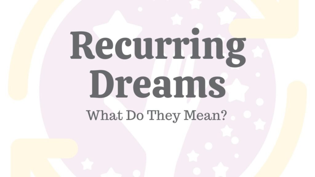 Ways to Interpret Recurring Dreams for Insights